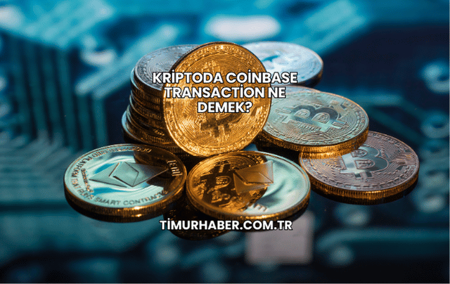 Kriptoda Coinbase Transaction Ne Demek?