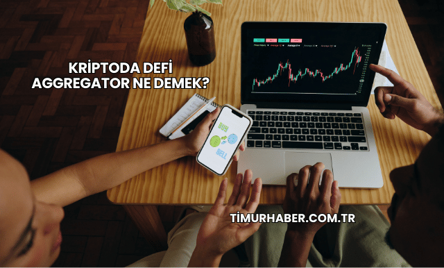 Kriptoda DeFi Aggregator Ne Demek?
