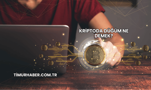 Kriptoda Düğüm Ne Demek?