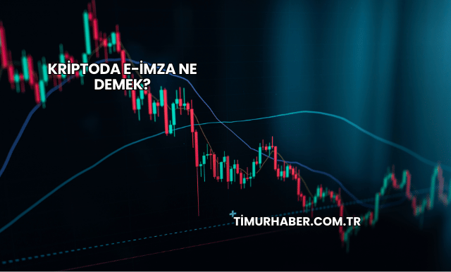 Kriptoda E-İmza Ne Demek?