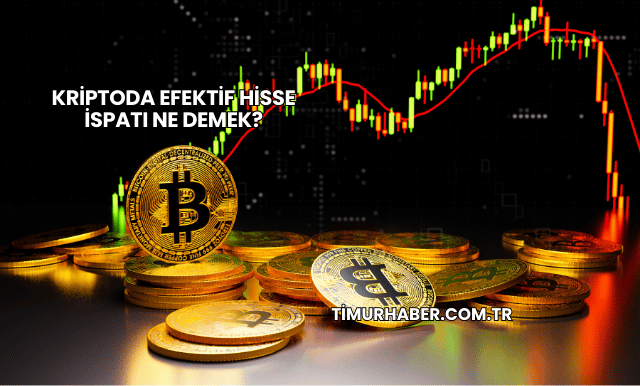 Kriptoda Efektif Hisse İspatı Ne Demek?