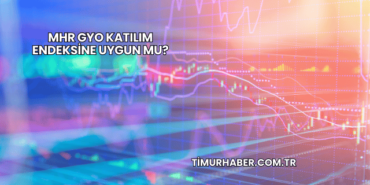 MHR GYO Katılım Endeksine Uygun mu?
