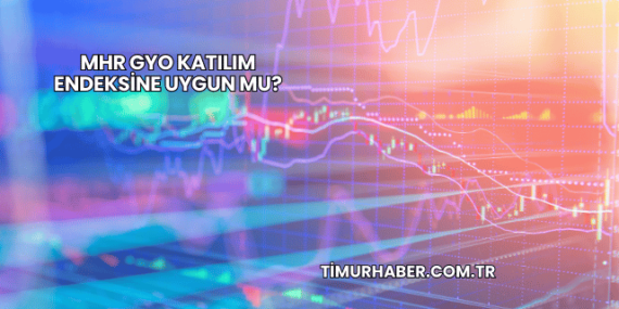 MHR GYO Katılım Endeksine Uygun mu?