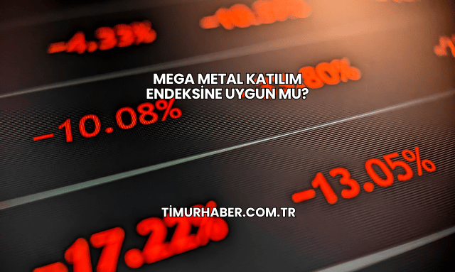 Mega Metal Katılım Endeksine Uygun mu?