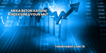 Meka Beton Katılım Endeksine Uygun mu?