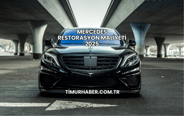Mercedes Restorasyon Maliyeti 2025