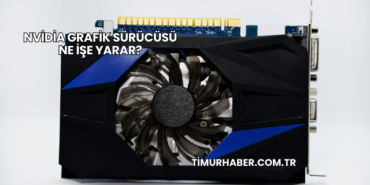 Nvidia Grafik Sürücüsü Ne İşe Yarar?