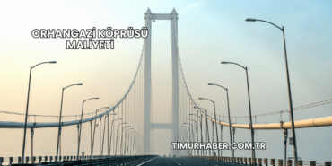 Orhangazi Köprüsü Maliyeti