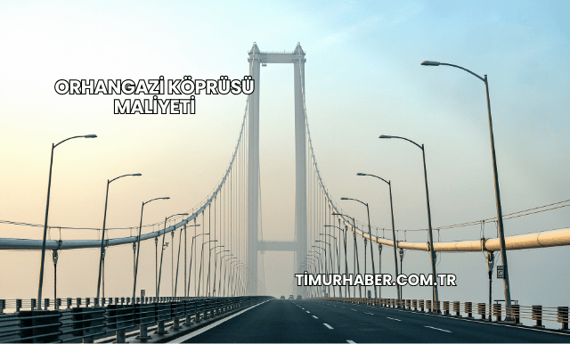 Orhangazi Köprüsü Maliyeti
