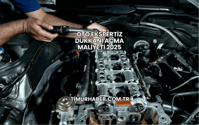 Oto Ekspertiz Dükkanı Açma Maliyeti 2025