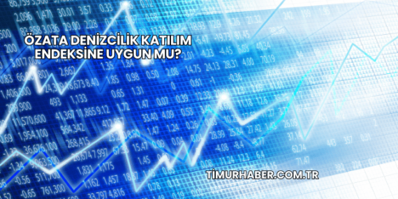 Özata Denizcilik Katılım Endeksine Uygun mu?