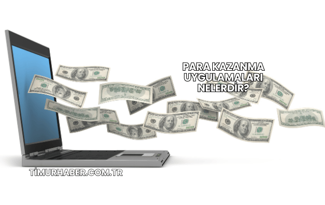 Para Kazanma Uygulamaları Nelerdir?