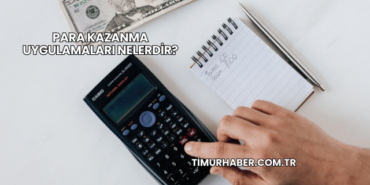 Para Kazanma Uygulamaları Nelerdir?