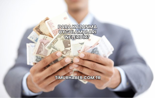 Para Kazanma Uygulamaları Nelerdir?