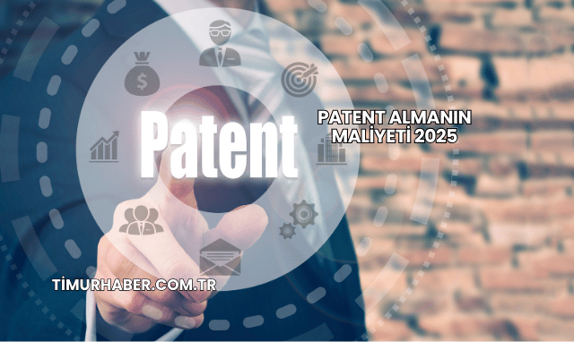 Patent Almanın Maliyeti 2025