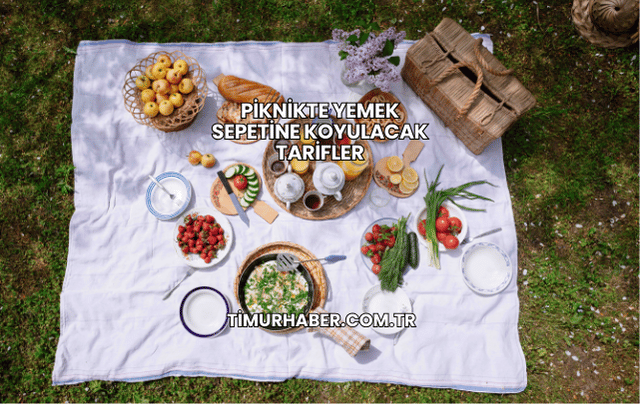 Piknikte Yemek Sepetine Koyulacak Tarifler