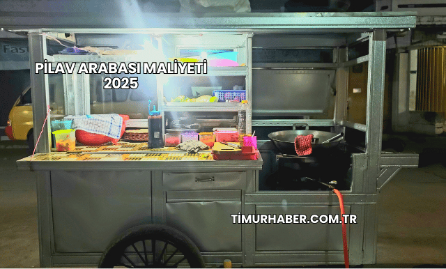 Pilav Arabası Maliyeti 2025