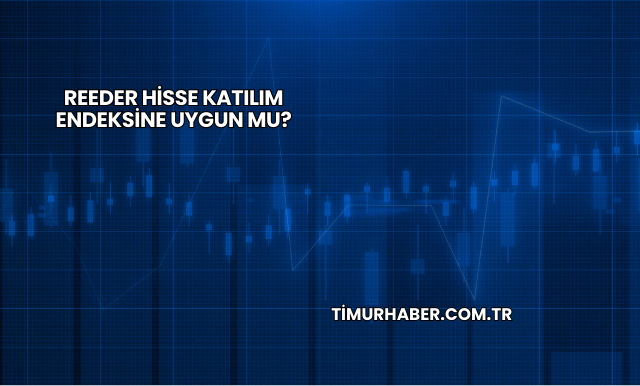 Reeder Hisse Katılım Endeksine Uygun mu?