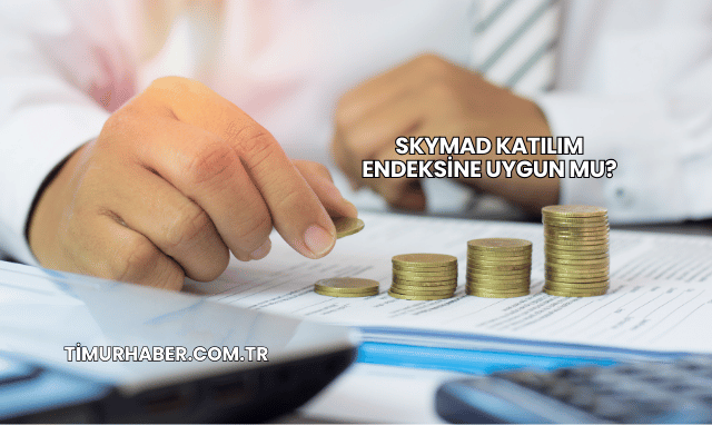 SKYMAD Katılım Endeksine Uygun mu?