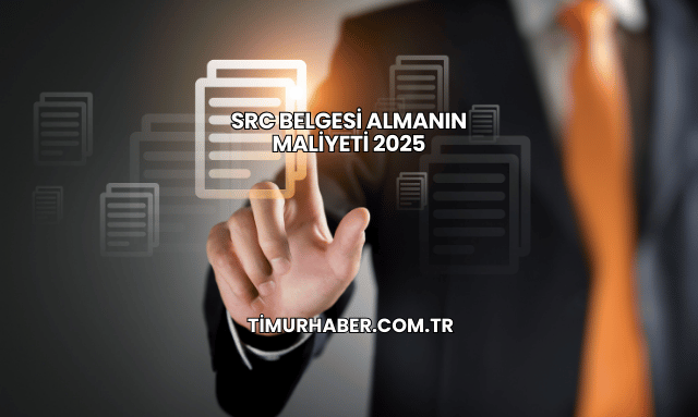 SRC Belgesi Almanın Maliyeti 2025