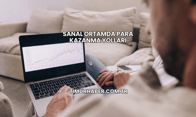 Sanal Ortamda Para Kazanma Yolları