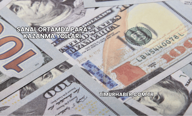 Sanal Ortamda Para Kazanma Yolları