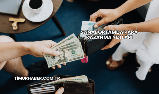 Sanal Ortamda Para Kazanma Yolları