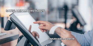 Satışların Maliyeti 2025