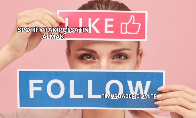 Spotify Takipçi Satın Almak