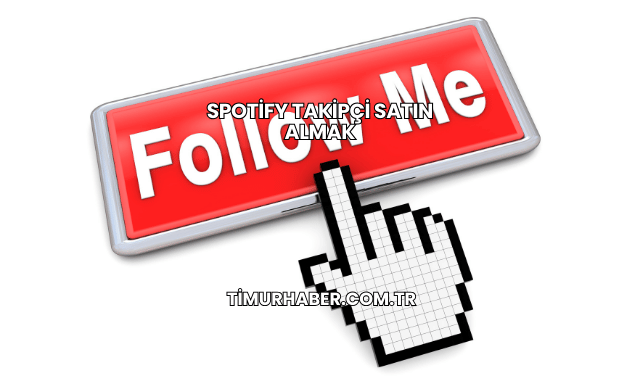 Spotify Takipçi Satın Almak