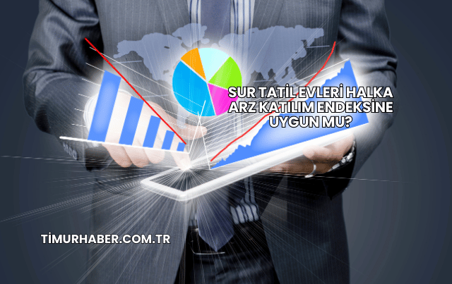 Sur Tatil Evleri Halka Arz Katılım Endeksine Uygun mu?