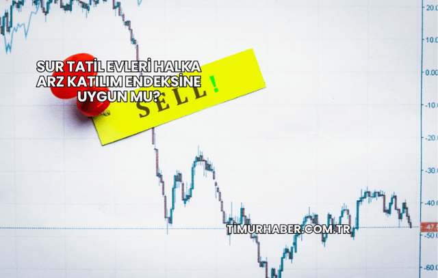 Sur Tatil Evleri Halka Arz Katılım Endeksine Uygun mu?