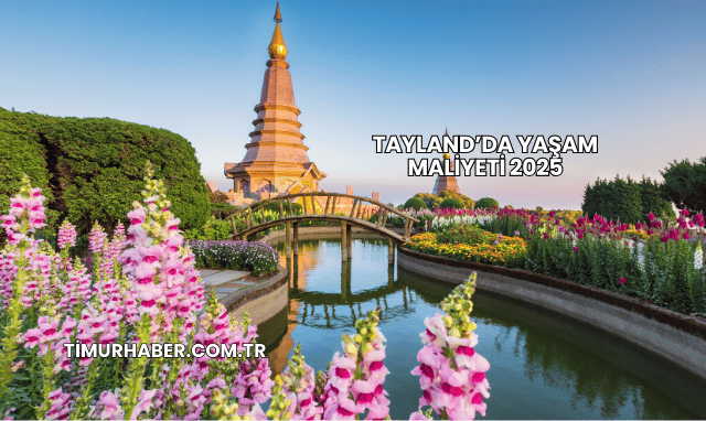 Tayland’da Yaşam Maliyeti 2025