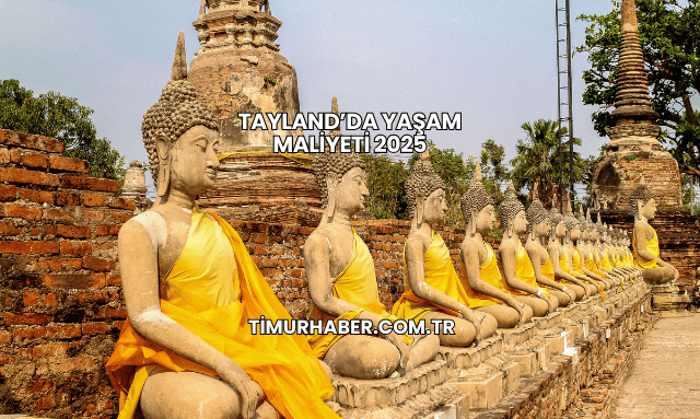 Tayland’da Yaşam Maliyeti 2025