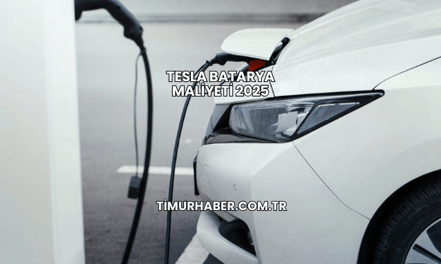 Tesla Batarya Maliyeti 2025