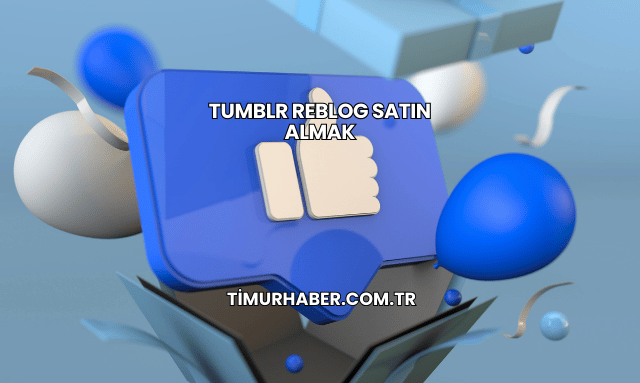 Tumblr Reblog Satın Almak