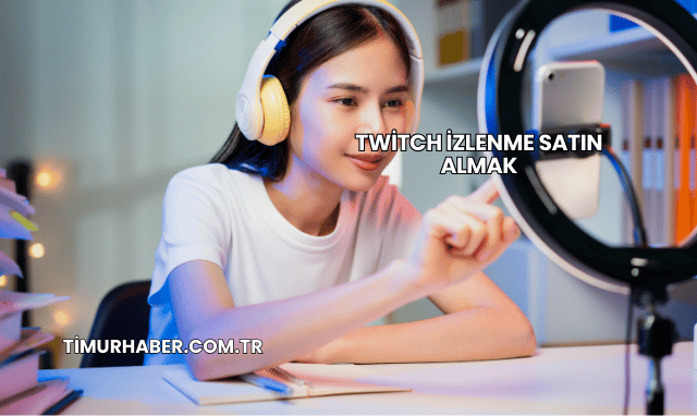 Twitch İzlenme Satın Almak