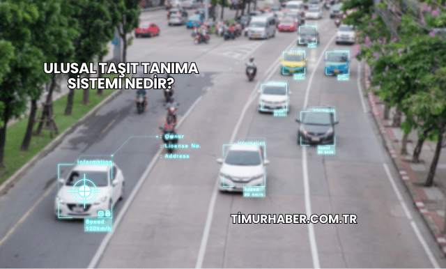 Ulusal Taşıt Tanıma Sistemi Nedir?
