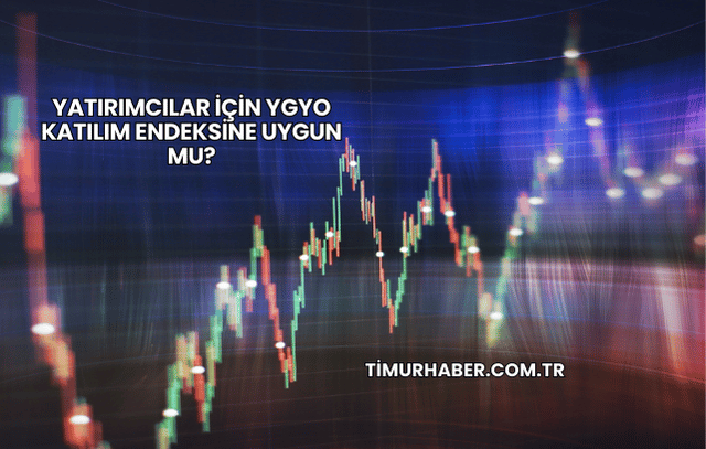 Yatırımcılar İçin YGYO Katılım Endeksine Uygun mu?