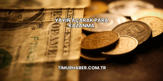 Yayın Açarak Para Kazanma