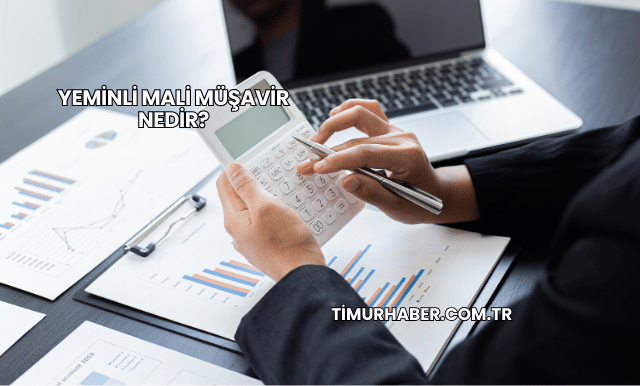 Yeminli Mali Müşavir Nedir?