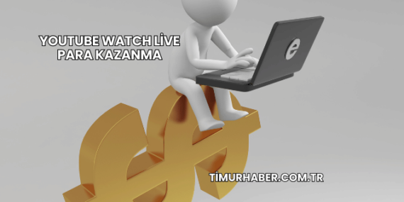 YouTube Watch Live Para Kazanma