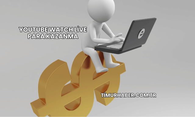 YouTube Watch Live Para Kazanma