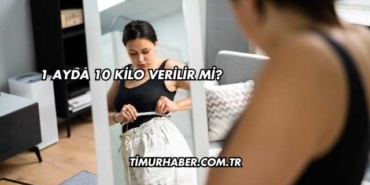 1 Ayda 10 Kilo Verilir mi?