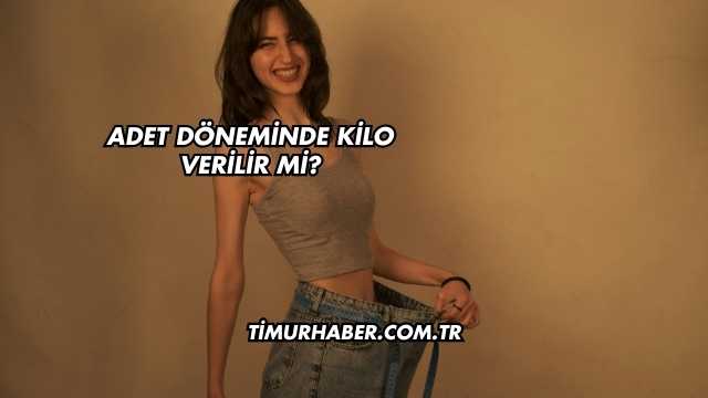 Adet Döneminde Kilo Verilir mi?