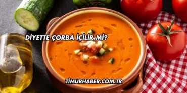 Diyette Çorba İçilir mi?