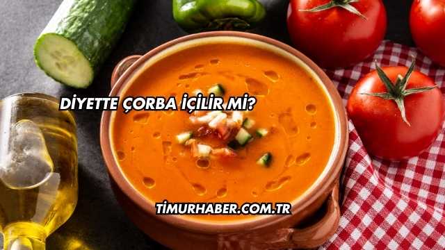 Diyette Çorba İçilir mi?