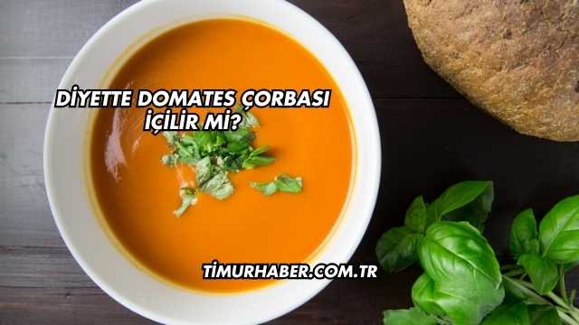 Diyette Domates Çorbası İçilir mi?