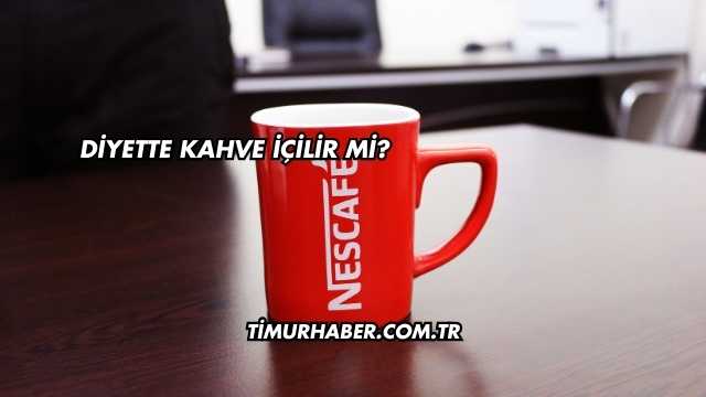 Diyette Kahve İçilir mi?