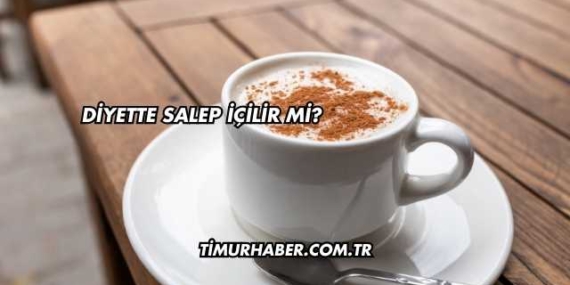Diyette Salep İçilir mi?